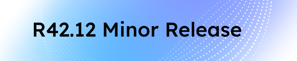 R42.12 Minor Release