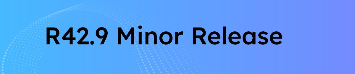 R42.9 Minor Release